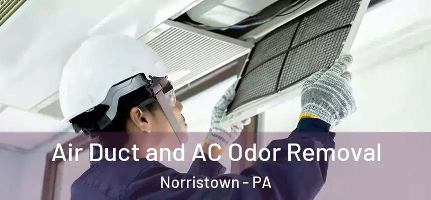  Air Duct and AC Odor Removal Norristown - PA