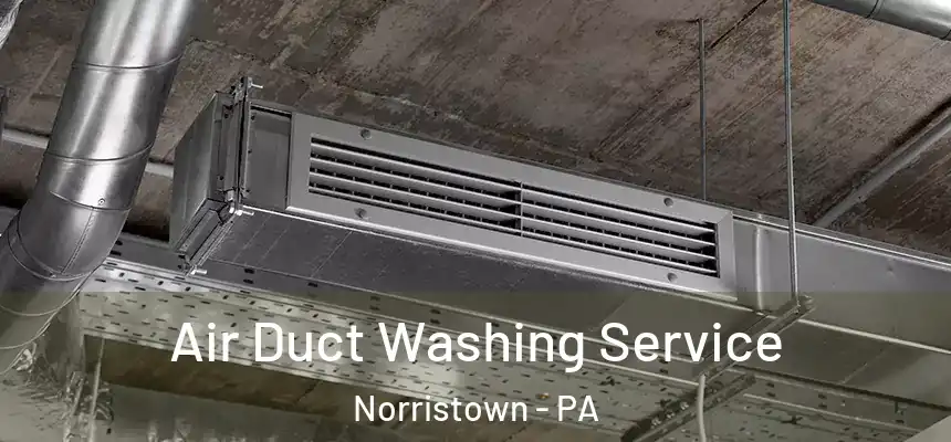  Air Duct Washing Service Norristown - PA