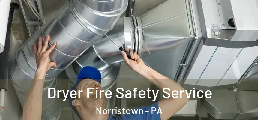  Dryer Fire Safety Service Norristown - PA
