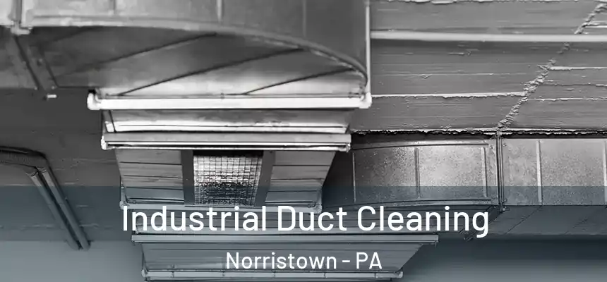  Industrial Duct Cleaning Norristown - PA