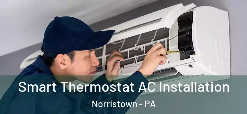  Smart Thermostat AC Installation Norristown - PA